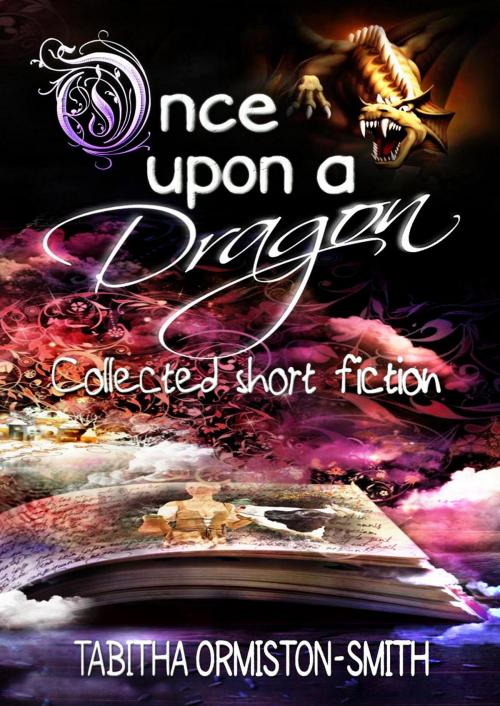 Cover of the book Once Upon A Dragon by Tabitha Ormiston-Smith, Tabitha Ormiston-Smith