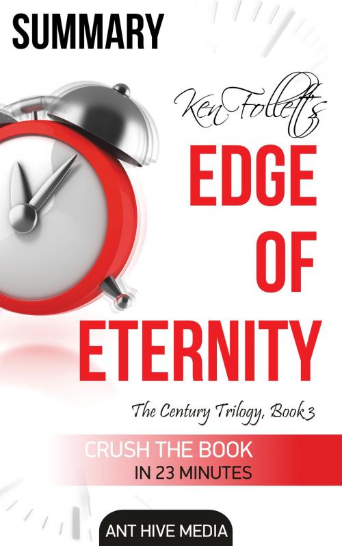 Cover of the book Ken Follett's Edge of Eternity Summary by Ant Hive Media, Ant Hive Media