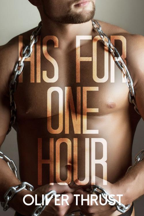 Cover of the book His For One Hour by Oliver Thrust, Smoldering Books