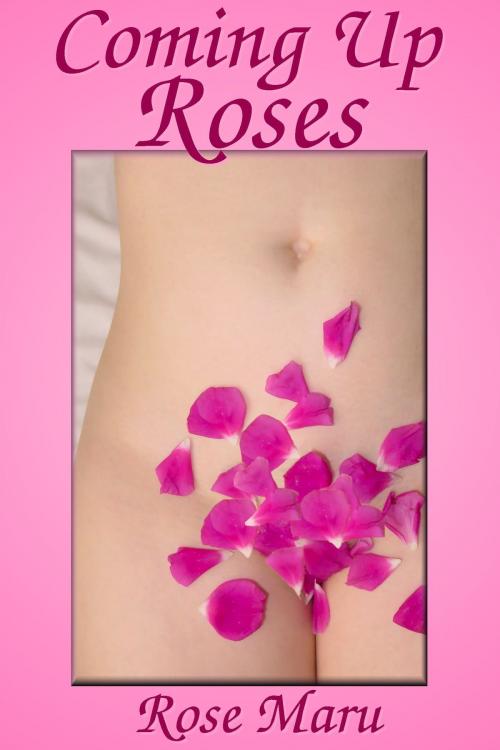 Cover of the book Coming Up Roses by Rose Maru, Rose Maru