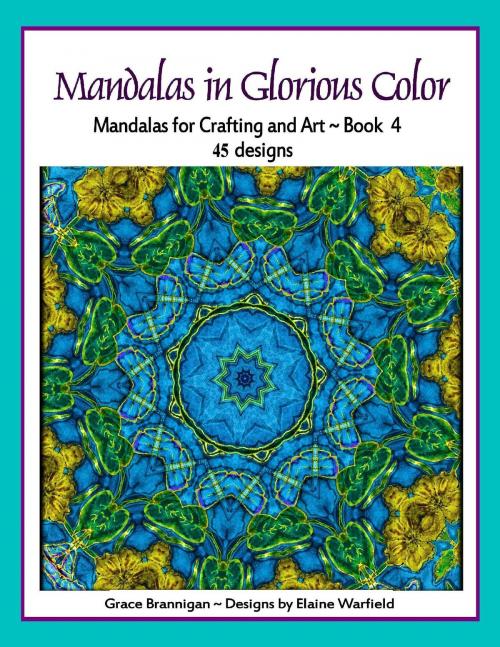 Cover of the book Mandalas in Glorious Color Book 4 by Grace Brannigan, Grace Brannigan