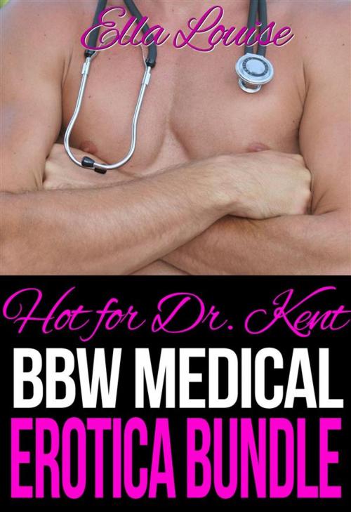 Cover of the book Hot For Dr. Kent by Ella Louise, Boruma Publishing