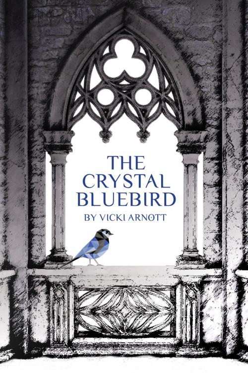 Cover of the book The Crystal Bluebird by Vicki Arnott, Vicki Arnott