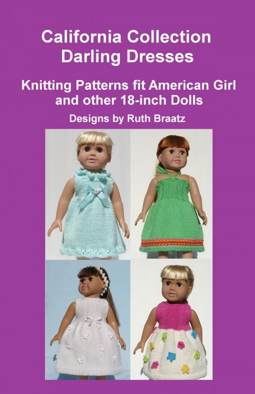 Cover of the book California Collection: Darling Dresses, Knitting Patterns fit American Girl and other 18-Inch Dolls by Ruth Braatz, Ruth Braatz