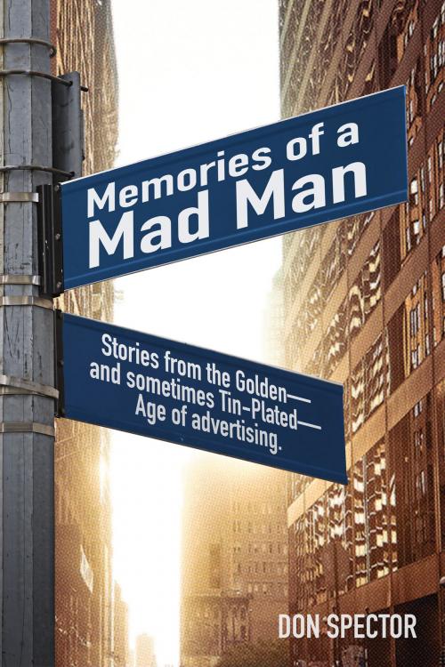 Cover of the book Memories of a Mad Man by Don Spector, Don Spector