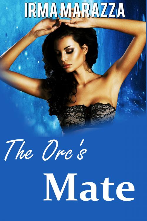 Cover of the book The Orc's Mate by Irma Marazza, Winters-Marazza Publishing