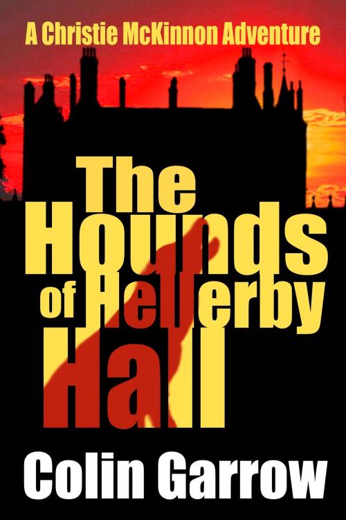 Cover of the book The Hounds of Hellerby Hall by Colin Garrow, Colin Garrow