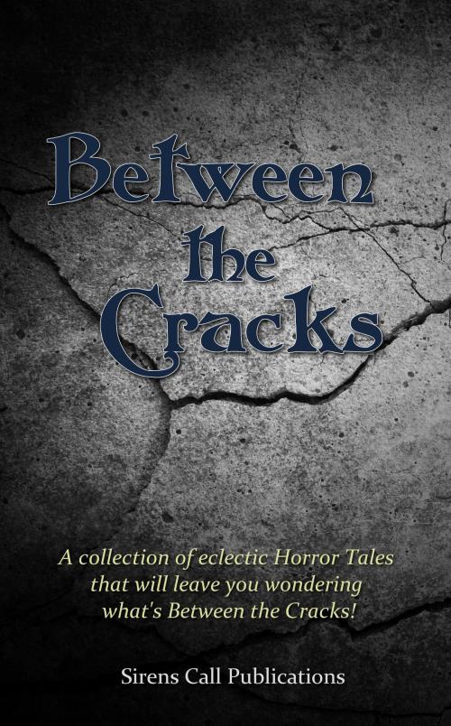 Cover of the book Between the Cracks by Sirens Call Publications, Sirens Call Publications