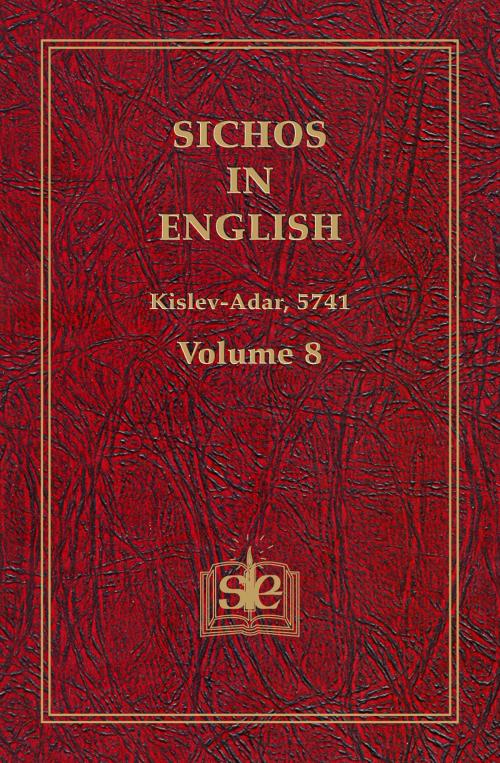 Cover of the book Sichos In English, Volume 8: Kislev-Adar, 5741 by Sichos In English, Sichos In English