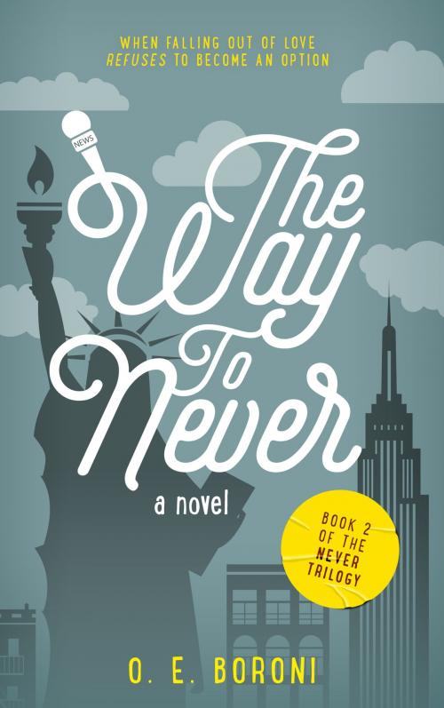 Cover of the book The Way to Never by O. E. Boroni, O. E. Boroni
