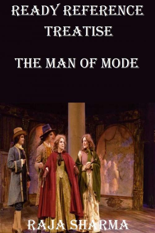 Cover of the book Ready Reference Treatise: The Man of Mode by Raja Sharma, Raja Sharma