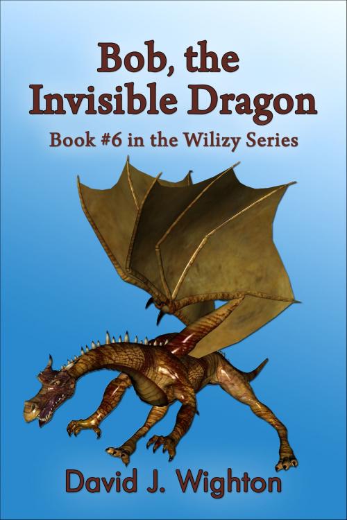 Cover of the book Bob, the Invisible Dragon by David J. Wighton, David J. Wighton