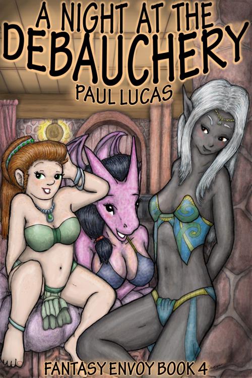 Cover of the book A Night At The Debauchery by Paul Lucas, Paul Lucas