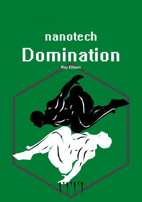 Cover of the book Nanotech: Domination by Roy Ellison, Roy Ellison