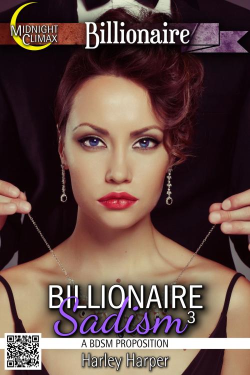 Cover of the book Billionaire Sadism 3 (A BDSM Proposition) by Harley Harper, Midnight Climax Bundles