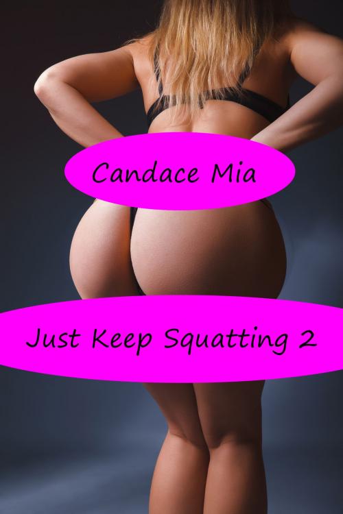 Cover of the book Just Keep Squating 2 by Candace Mia, Candace Mia