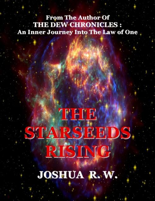 Cover of the book The Starseeds Rising by Joshua R.W., Joshua R.W.
