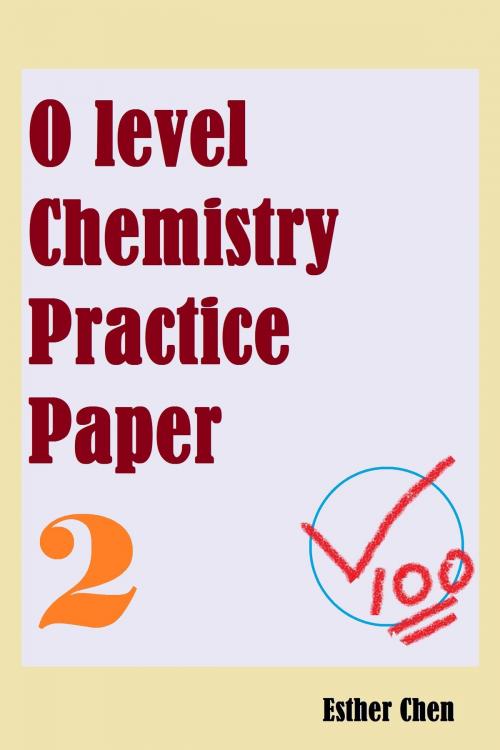 Cover of the book O level Chemistry Practice Paper 2 by Esther Chen, Esther Chen