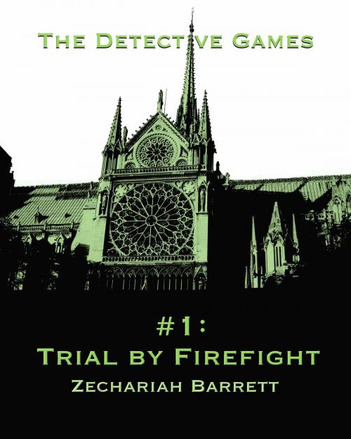 Cover of the book The Detective Games: #1: Trial by Firefight by Zechariah Barrett, Zechariah Barrett