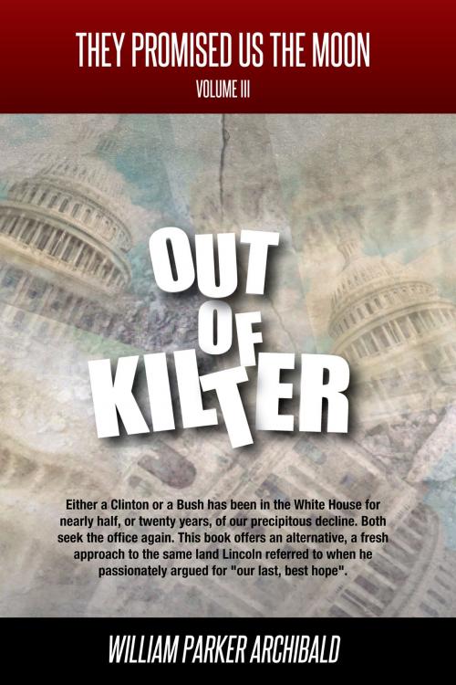 Cover of the book Out of Kilter (Societal Programs Gone Awry) by William Parker Archibald, William Parker Archibald