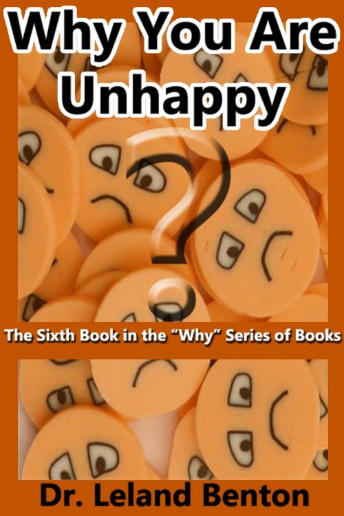 Cover of the book Why You Are Unhappy by Dr. Leland Benton, Dr. Leland Benton