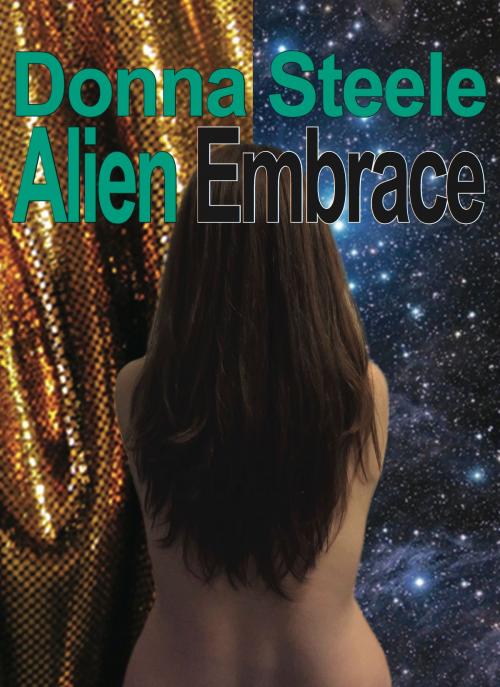 Cover of the book Alien Embrace by Donna Steele, Self-published