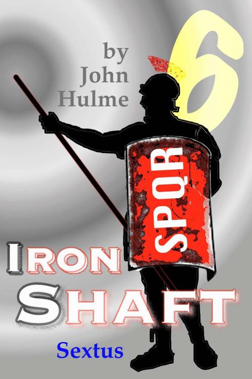 Cover of the book Iron Shaft: Sextus by John Hulme, John Hulme