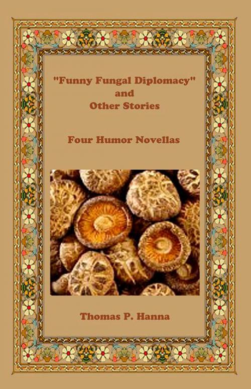 Cover of the book "Funny Fungal Diplomacy" and Other Stories by Thomas P. Hanna, Thomas P. Hanna