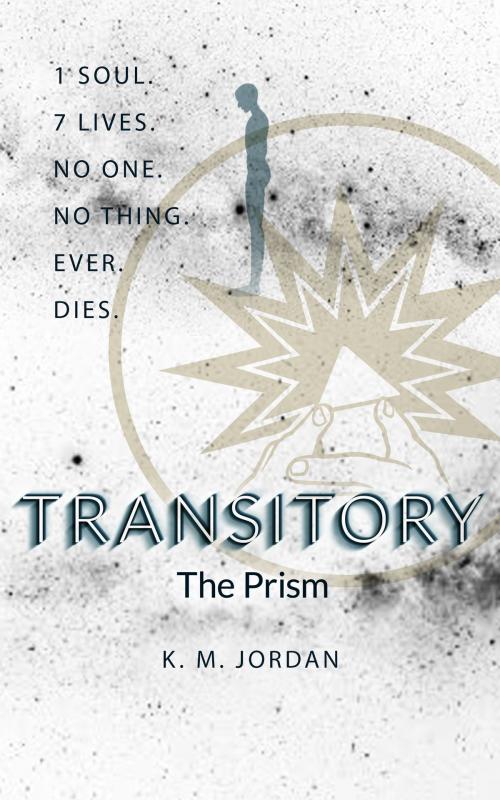 Cover of the book Transitory: The Prism by KM Jordan, KM Jordan