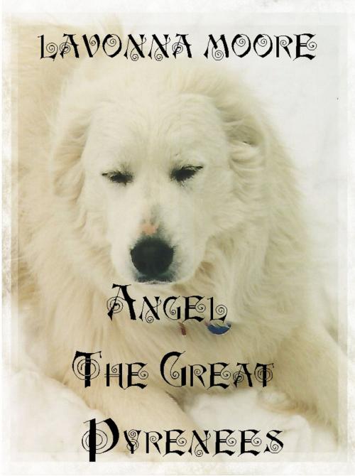 Cover of the book Angel The Great Pyrenees by LaVonna Moore, LaVonna Moore