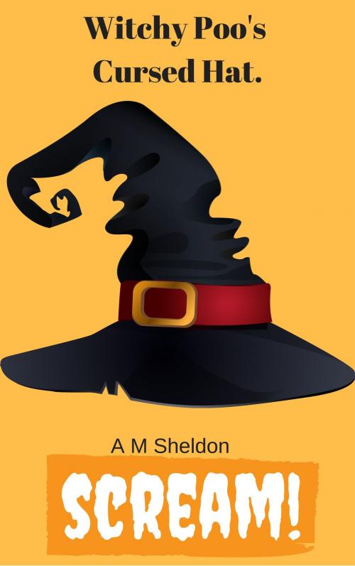 Cover of the book Witchy Poo's Cursed Hat by A M Sheldon, A M Sheldon