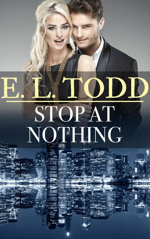 Cover of the book Stop At Nothing (Forever and Ever #34) by E. L. Todd, E. L. Todd