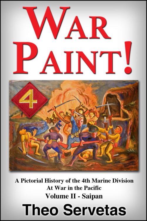 Cover of the book War Paint ! A Pictorial History of the 4th Marine Division at War in the Pacific. Volume II: Saipan by Theo Servetas, Theo Servetas
