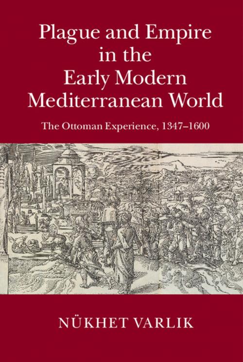 Cover of the book Plague and Empire in the Early Modern Mediterranean World by Nükhet Varlik, Cambridge University Press