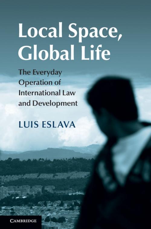 Cover of the book Local Space, Global Life by Luis Eslava, Cambridge University Press