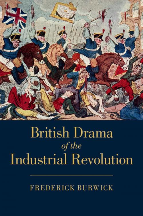 Cover of the book British Drama of the Industrial Revolution by Frederick Burwick, Cambridge University Press