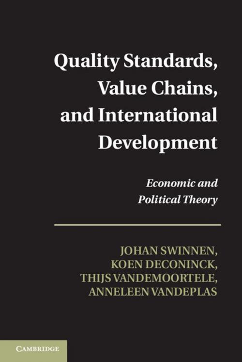 Cover of the book Quality Standards, Value Chains, and International Development by Anneleen Vandeplas, Johan Swinnen, Koen Deconinck, Thijs Vandemoortele, Cambridge University Press