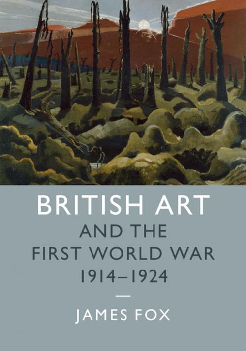 Cover of the book British Art and the First World War, 1914–1924 by James Fox, Cambridge University Press