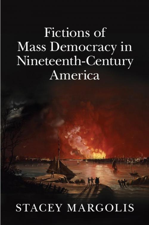Cover of the book Fictions of Mass Democracy in Nineteenth-Century America by Stacey Margolis, Cambridge University Press