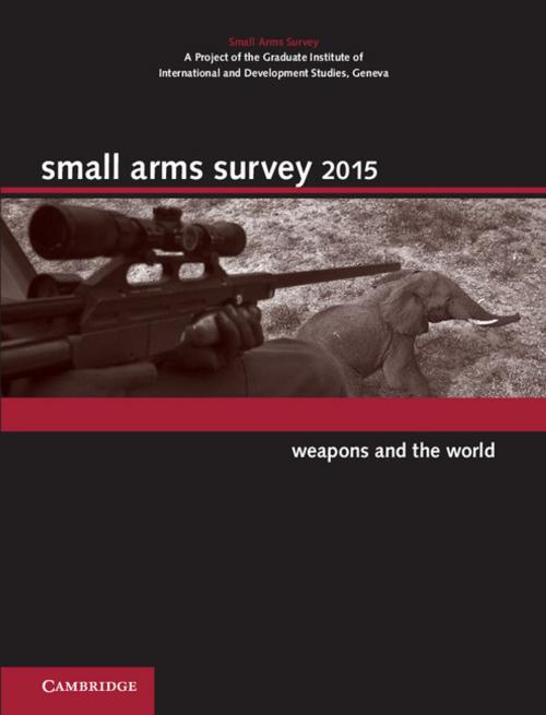 Cover of the book Small Arms Survey 2015 by Cambridge University Press, Cambridge University Press