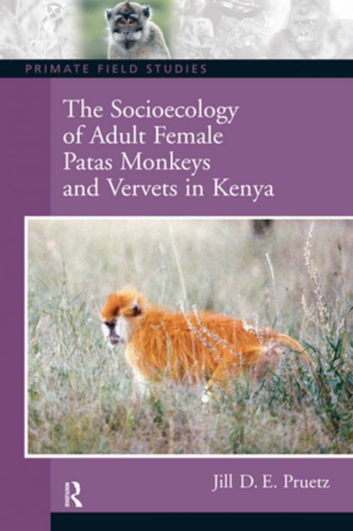 Cover of the book The Socioecology of Adult Female Patas Monkeys and Vervets in Kenya by Jill Pruetz, Taylor and Francis