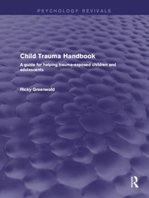 Cover of the book Child Trauma Handbook by Ricky Greenwald, Taylor and Francis