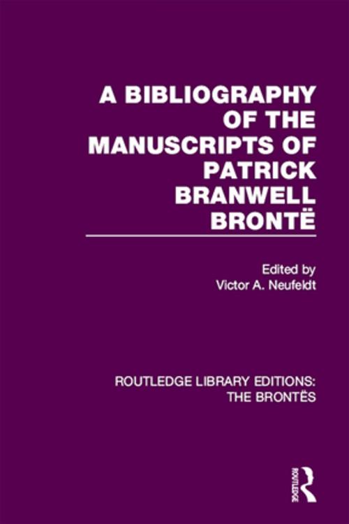 Cover of the book A Bibliography of the Manuscripts of Patrick Branwell Brontë by , Taylor and Francis