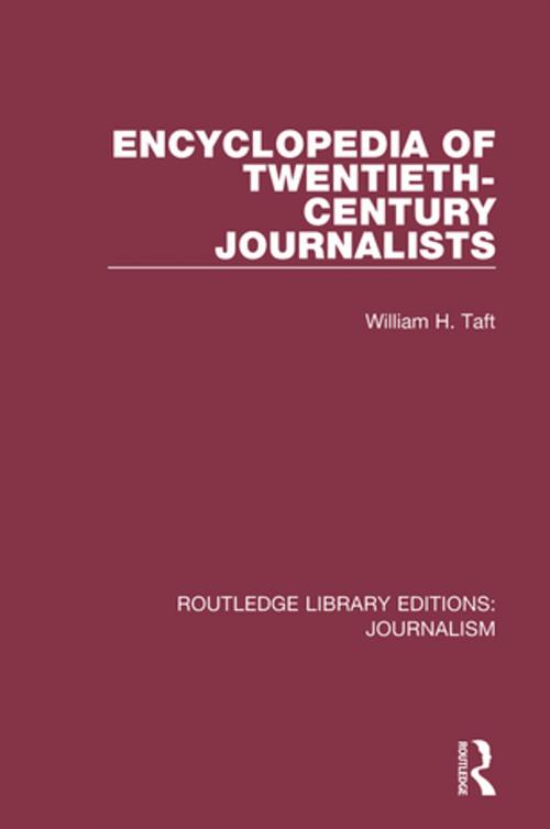 Cover of the book Encyclopedia of Twentieth Century Journalists by William H. Taft, Taylor and Francis