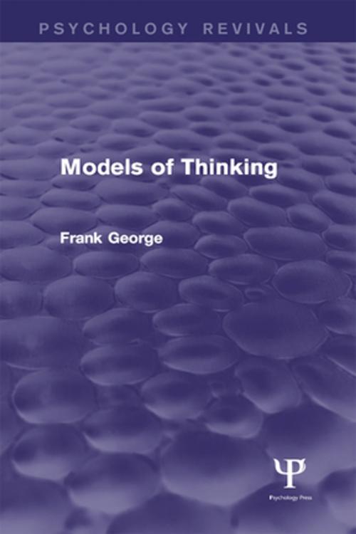 Cover of the book Models of Thinking by Frank H. George, Taylor and Francis