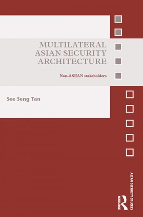 Cover of the book Multilateral Asian Security Architecture by See Seng Tan, Taylor and Francis