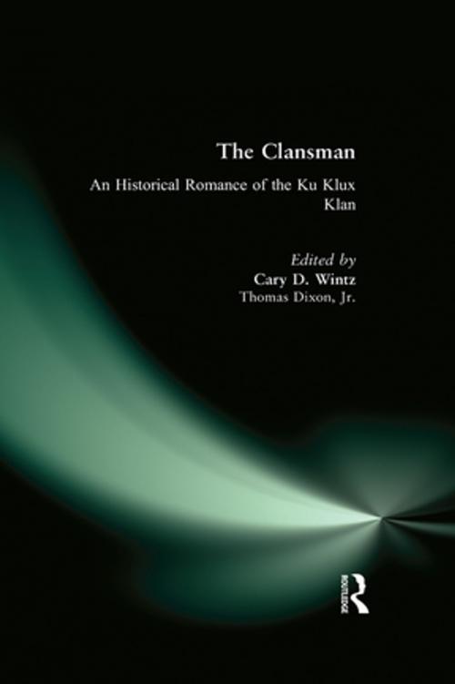 Cover of the book The Clansman: An Historical Romance of the Ku Klux Klan by Thomas Dixon, Thomas Wintz, Taylor and Francis