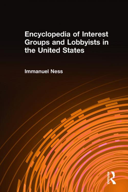 Cover of the book Encyclopedia of Interest Groups and Lobbyists in the United States by Immanuel Ness, Taylor and Francis