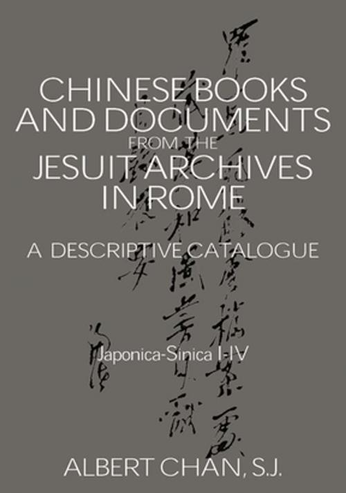 Cover of the book Chinese Materials in the Jesuit Archives in Rome, 14th-20th Centuries: A Descriptive Catalogue by Albert Chan, Taylor and Francis