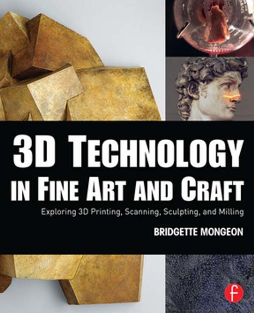 Cover of the book 3D Technology in Fine Art and Craft by Bridgette Mongeon, CRC Press